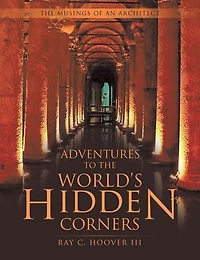 Adventures to The World's Hidden Corners: Musings of an Architect