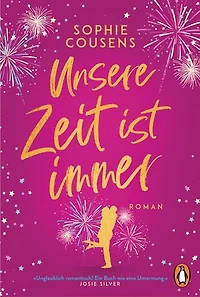 Unsere Zeit ist immer: Roman. »Unglaublich romantisch! Ein Buch wie eine Umarmung.« (Josie Silver)