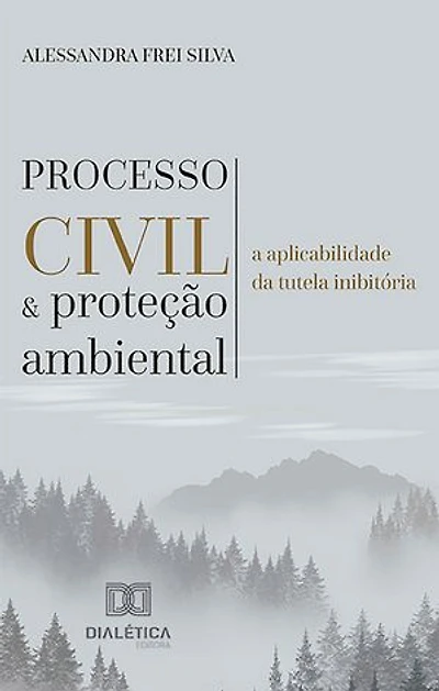 Processo civil e proteção ambiental: a aplicabilidade da tutela inibitória