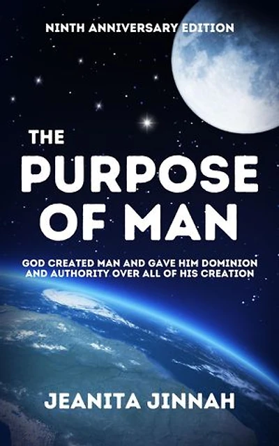 The Purpose of Man: God Created Man and Gave Him Dominion and Authority Over All of His Creation