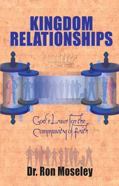 Kingdom Relationships: God's Laws For The Community Of Faith