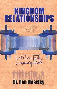 Kingdom Relationships: God's Laws For The Community Of Faith
