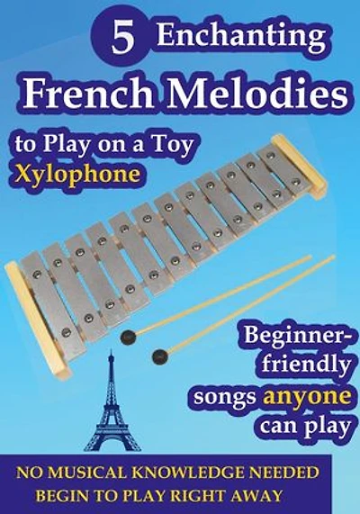 5 Enchanting French Melodies to Play on a Toy Xylophone: Play by Letters