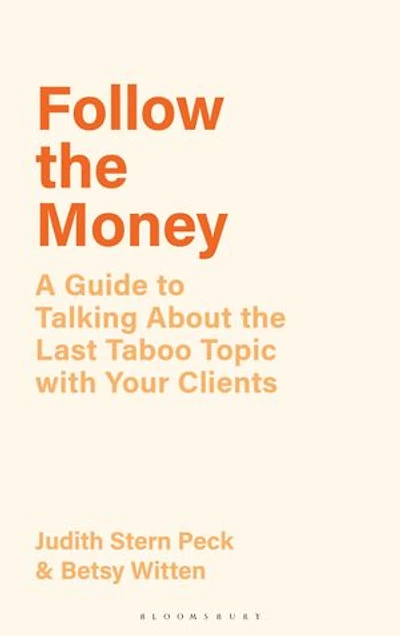 Follow the Money: A Guide to Talking About Last Taboo Topic with Your Clients