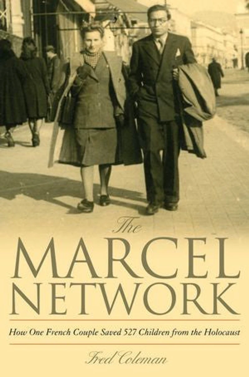 the Marcel Network: How One French Couple Saved 527 Children from Holocaust