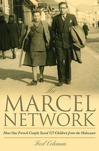the Marcel Network: How One French Couple Saved 527 Children from Holocaust