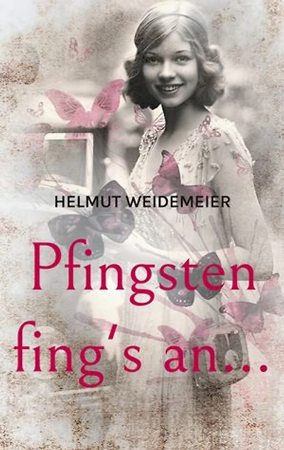 Pfingsten fing's an...: Skizze über den Lauf der Dinge und das ewige Leben