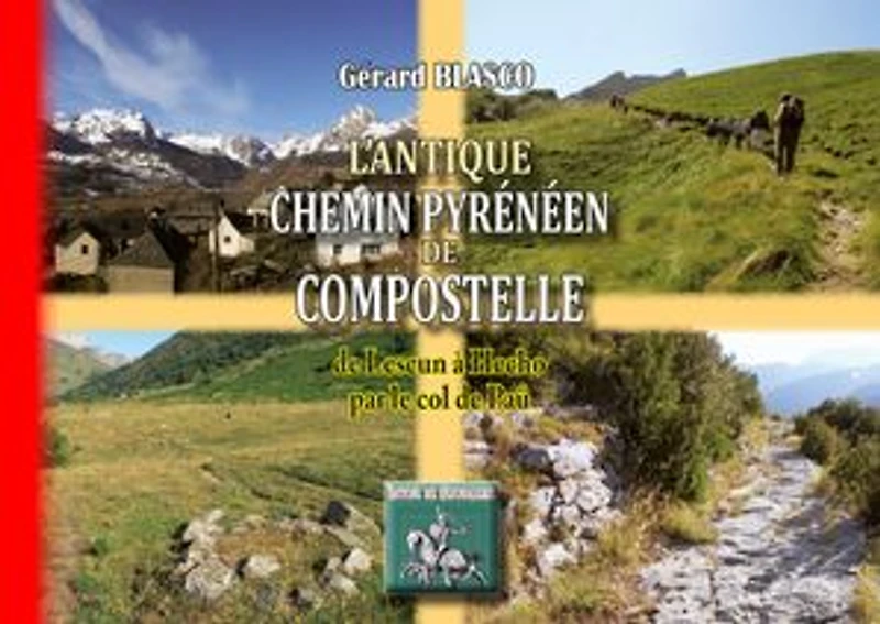 L'antique chemin pyrénéen de Compostelle: De Lescun à Hecho par le col de Paü