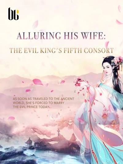 Alluring His Wife: The Evil King's Fifth Consort: Volume