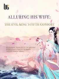 Alluring His Wife: The Evil King's Fifth Consort: Volume