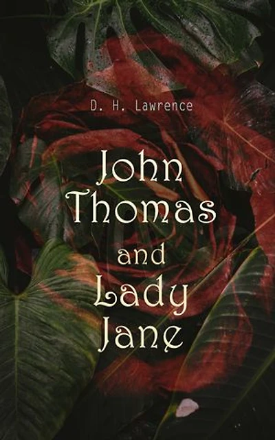John Thomas and Lady Jane: Lady Chatterley's Lover – The Second Version
