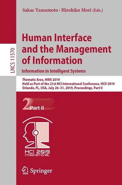 Human Interface and the Management of Information. Information Intelligent Systems: Thematic Area, HIMI 2019, Held as Part 21st HCI International Conference, HCII Orlando, FL, USA, July 26-31, Proceedings, II