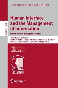 Human Interface and the Management of Information. Information Intelligent Systems: Thematic Area, HIMI 2019, Held as Part 21st HCI International Conference, HCII Orlando, FL, USA, July 26-31, Proceedings, II