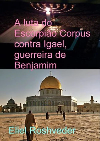 A luta do Escorpião Corpus contra Igael, guerreira de Benjamim: Instrução para o Apocalipse, #23