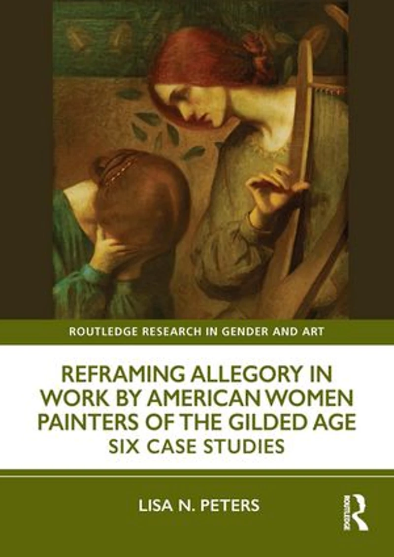 Reframing Allegory Work by American Women Painters of the Gilded Age: Six Case Studies