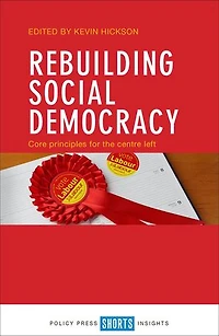 Rebuilding Social Democracy: Core Principles For The Centre Left