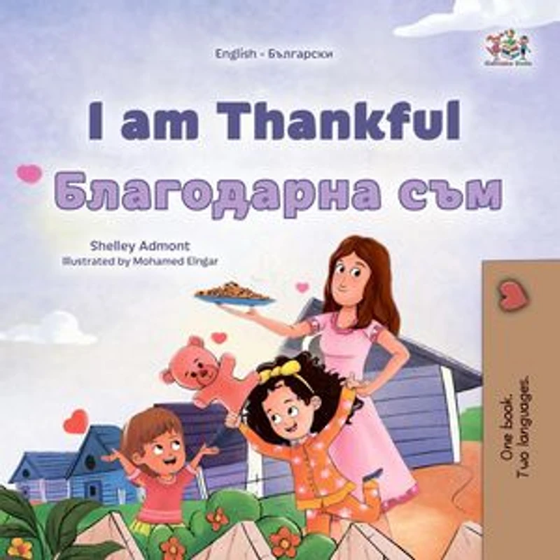 I am Thankful Благодарна съм: English Bulgarian Bilingual Collection