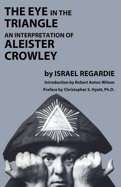 The Eye in the Triangle: An Interpretation of Aleister Crowley