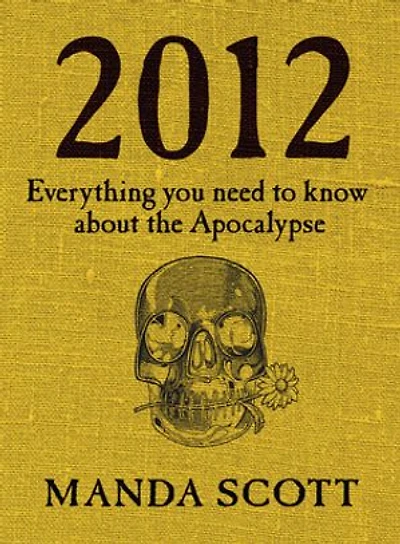 2012: Everything You Need To Know About The Apocalypse