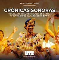 Crónicas sonoras: Travesías por festivales de cantos, pitos y tambores del Caribe colombiano
