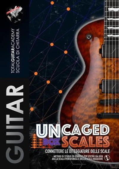 UnCaged Box Scales. Connettere le diteggiature delle scale: Metodo di studio ed esercizi per uscire fuori dai box della scala Pentatonica e della scala Maggiore