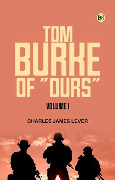 Tom Burke Of "Ours", Volume I