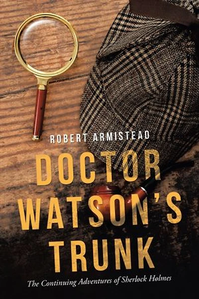Doctor Watson's Trunk: The Continuing Adventures Of Sherlock Holmes