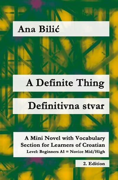 A Definite Thing / Definitivna stvar: A Mini Novel With Vocabulary Section for Learning Croatian, Level Beginners A1 = Novice Mid/High