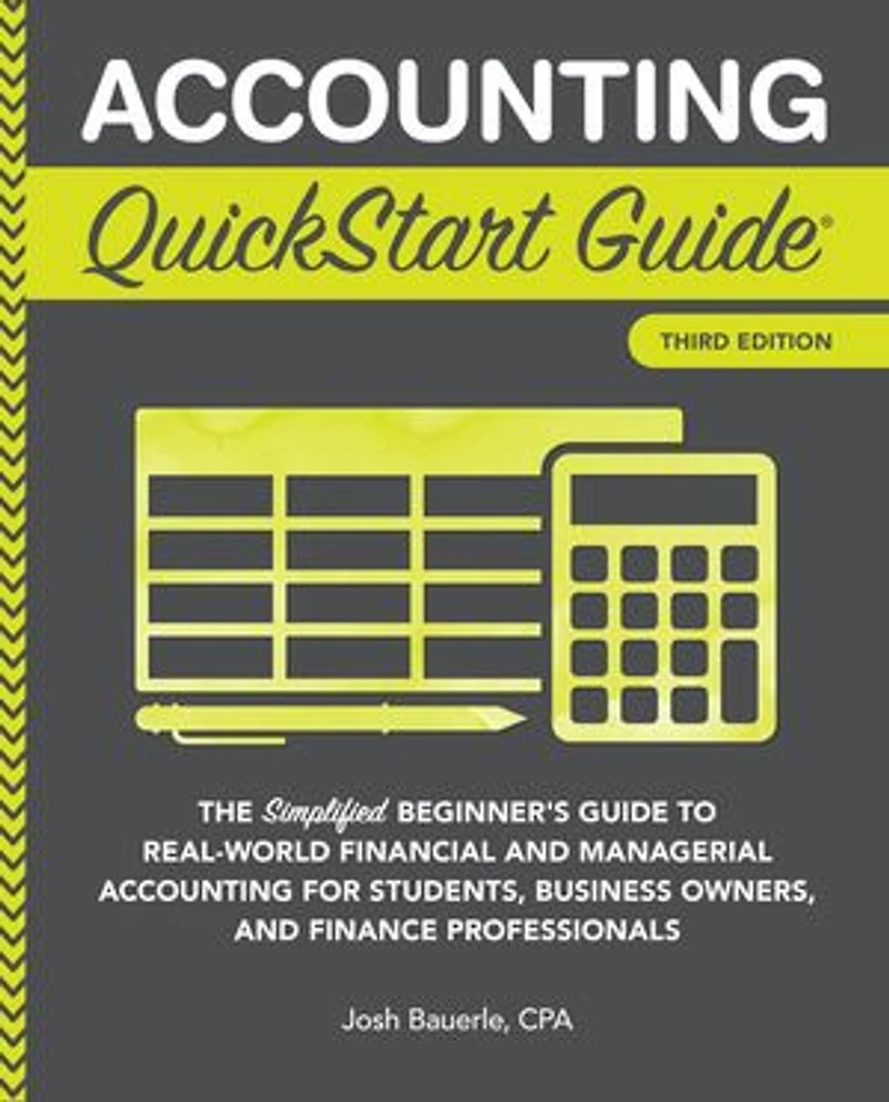 Accounting QuickStart Guide: The Simplified Beginner's Guide to Financial & Managerial For Students, Business Owners and Finance Professionals