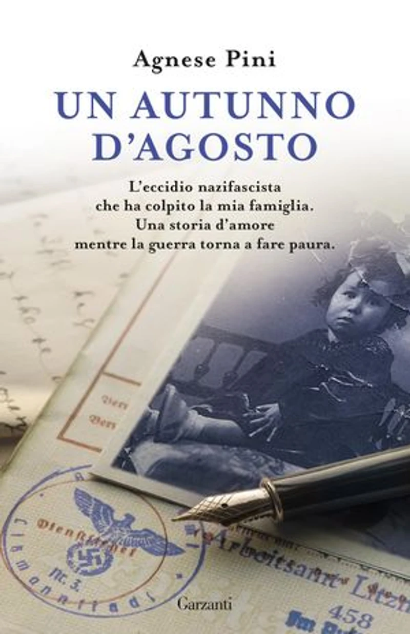 Un autunno d’agosto: L’eccidio nazifascista che ha colpito la mia famiglia. Una storia d’amore mentre la guerra torna a fare paura.