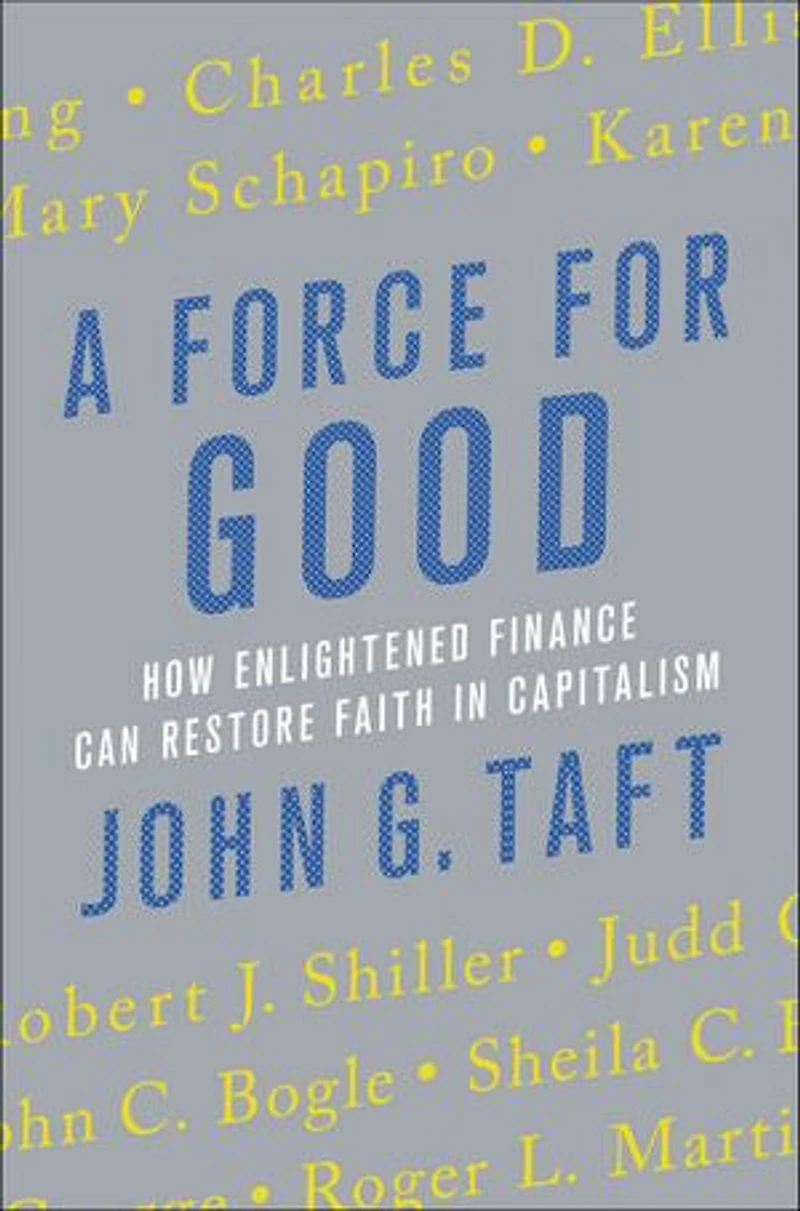 A Force for Good: How Enlightened Finance can Restore Faith Capitalism