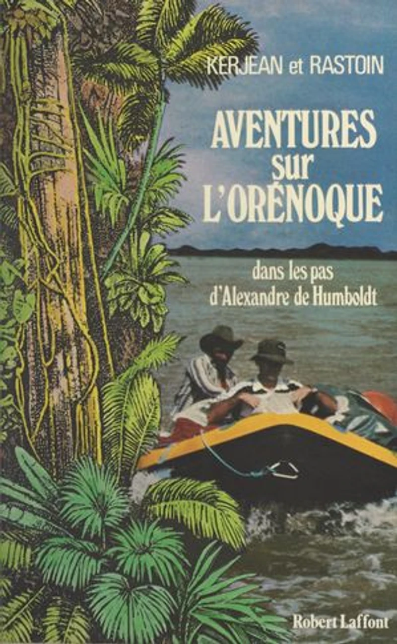 Aventures sur l'Orénoque: Dans les pas d'Alexandre de Humboldt
