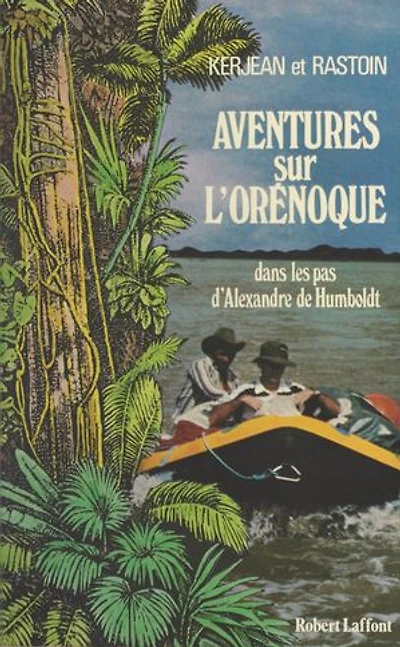 Aventures sur l'Orénoque: Dans les pas d'Alexandre de Humboldt