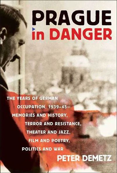 Prague in Danger: The Years of German Occupation, 1939–45