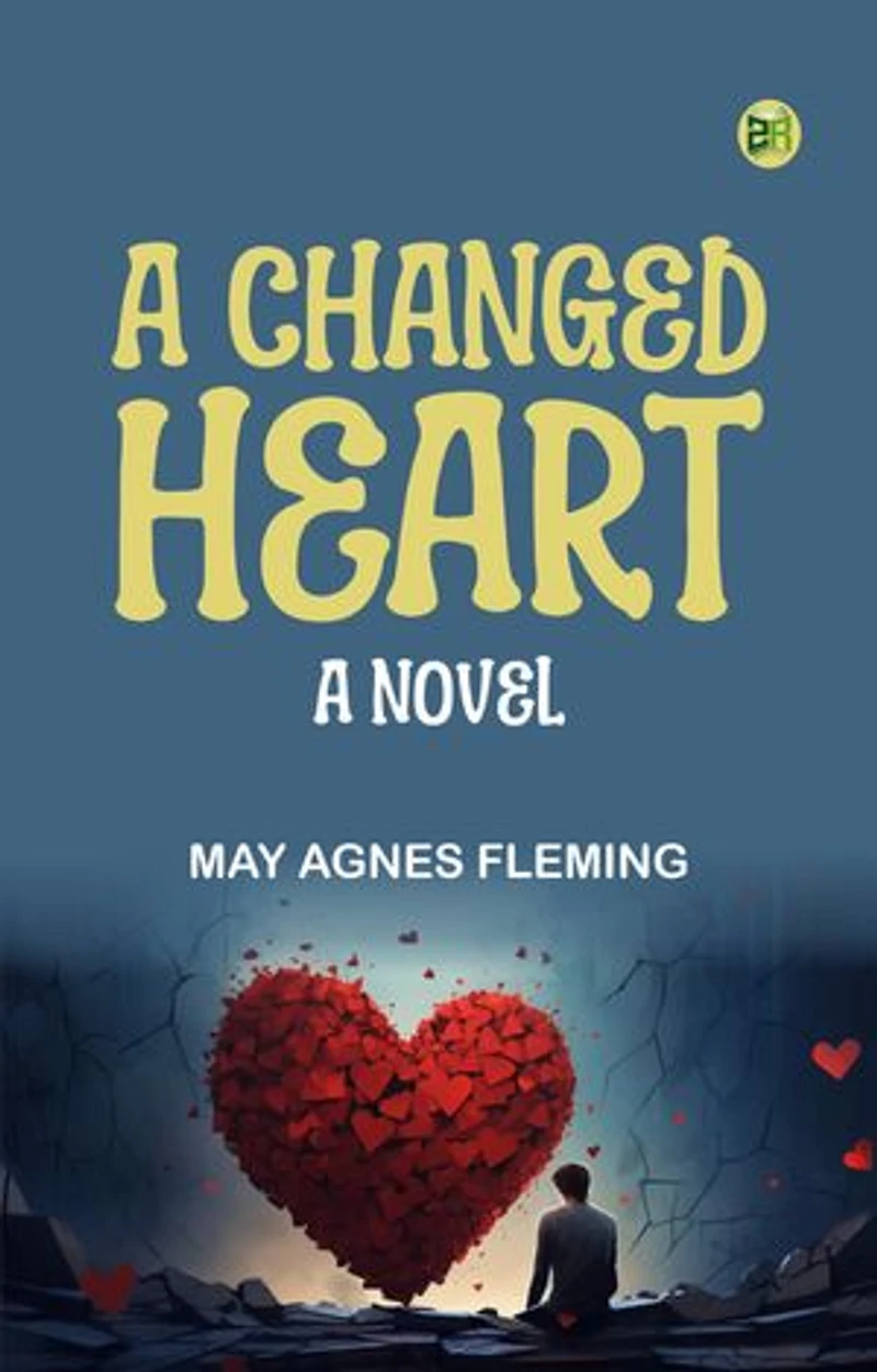 A Changed Heart A Novel