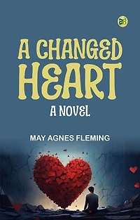 A Changed Heart A Novel