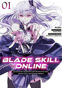 Blade Skill Online: Crushing the Competition with My Abysmal Stats, Useless Class, and Garbage Weapon! (Manga) Volume 1
