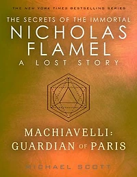 Machiavelli: Guardian of Paris: A Lost Story from the Secrets of the Immortal Nicholas Flamel