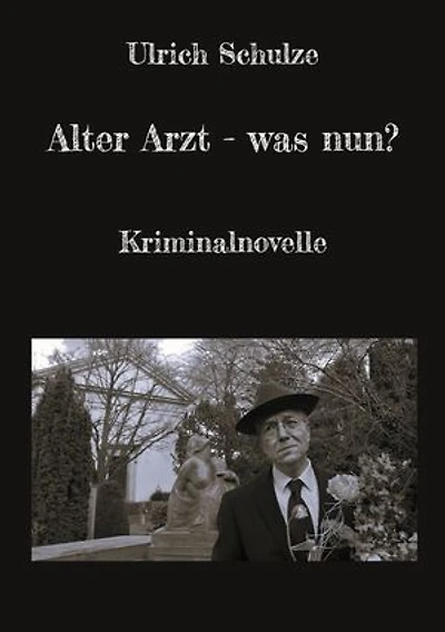 Alter Arzt - was nun?: Kriminalnovelle