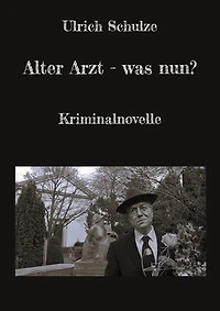 Alter Arzt - was nun?: Kriminalnovelle