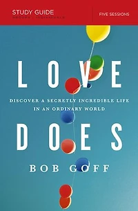 Love Does/Everybody Always 2-in-1 Bible Study Guide plus Streaming Video: Discover a Secretly Incredible Life and Become World Full of Difficult People