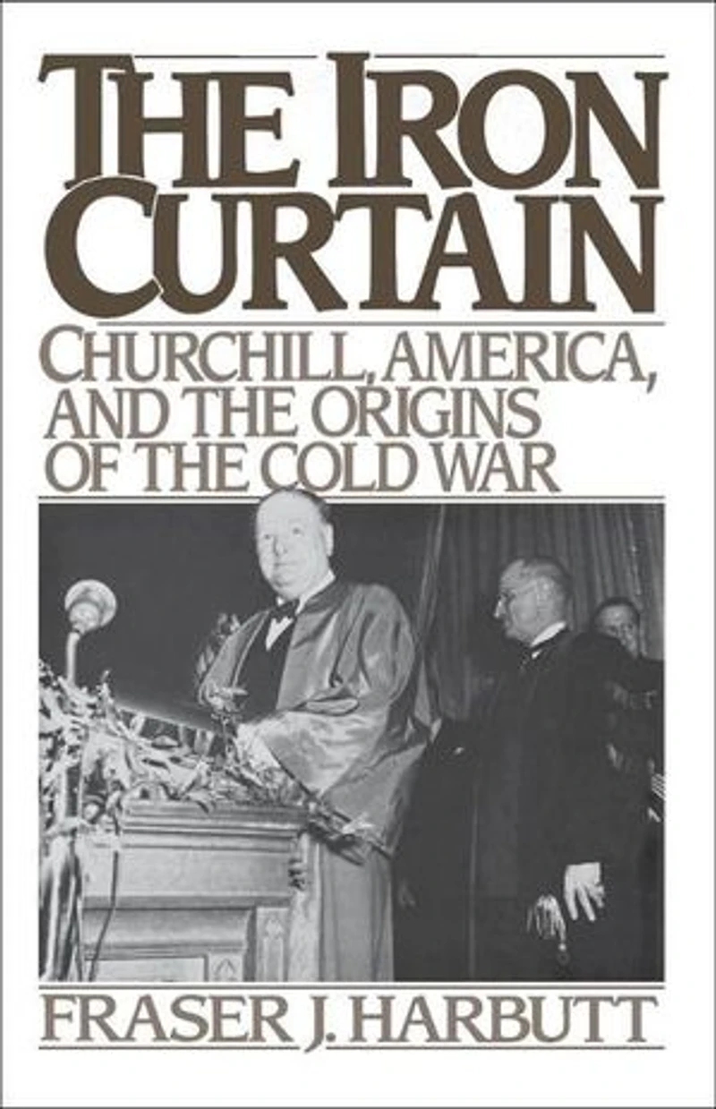 the Iron Curtain: Churchill, America, and Origins of Cold War