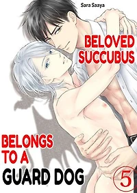 Beloved Succubus Belongs to a Guard Dog: Volume 5