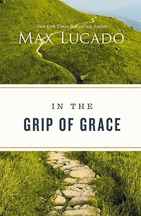 the Grip of Grace: Letting Go Self-Sufficiency and Discovering Unending Gift God's Grace