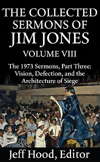 The Collected Sermons of Jim Jones: The Collected Sermons of Jim Jones, #8