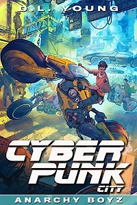 Cyberpunk City Book Two: Anarchy Boyz: Cyberpunk City, #2