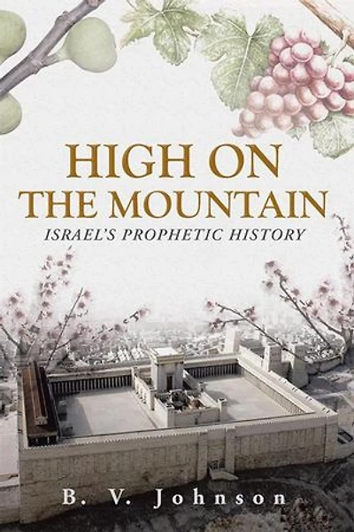 High on the Mountain: Israel’S Prophetic History