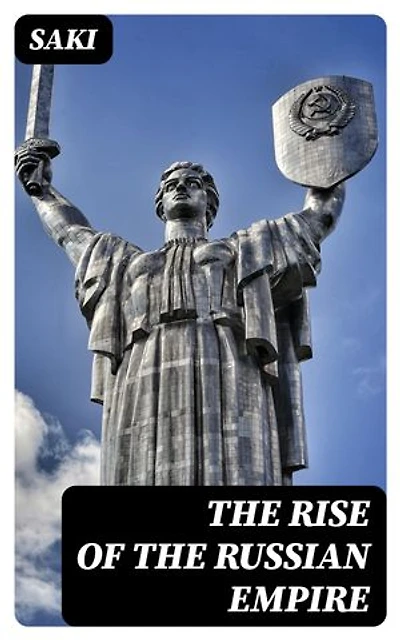 The Rise of the Russian Empire: Enriched edition.