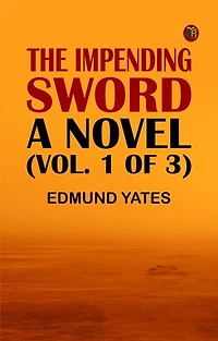 The Impending Sword: A Novel (Vol. 1 of 3)