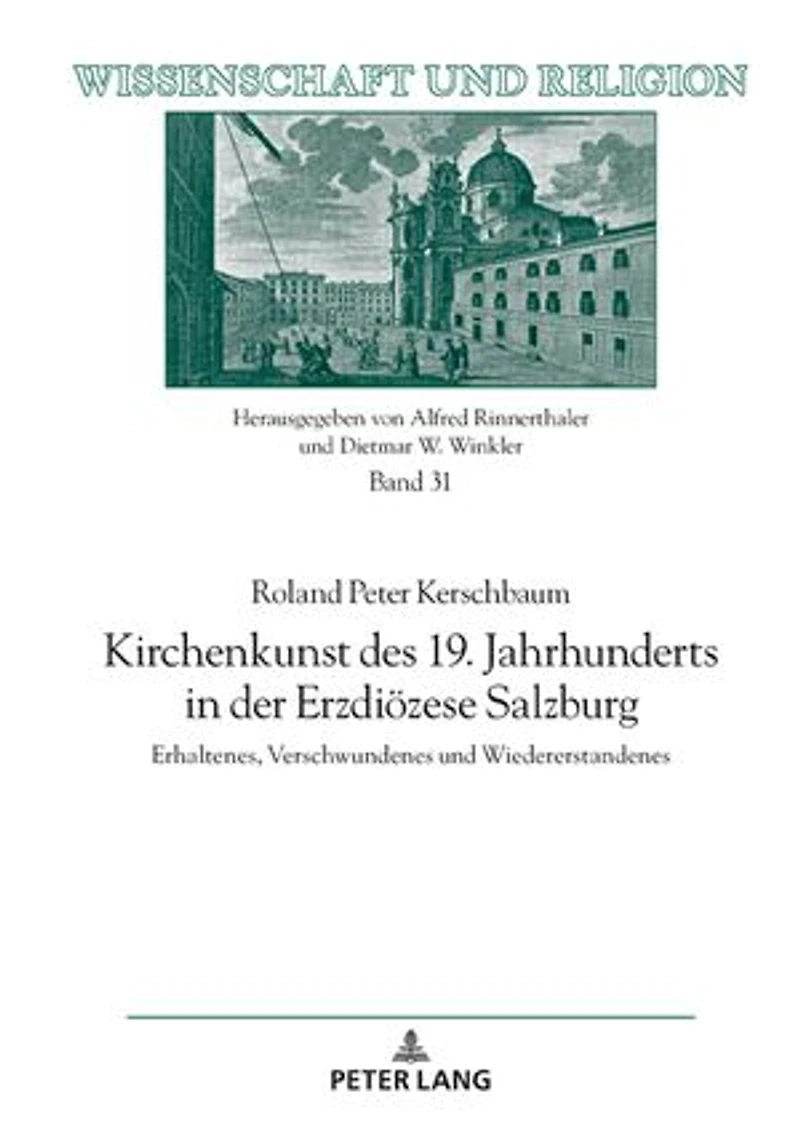 Kirchenkunst des 19. Jahrhunderts der Erzdioezese Salzburg: Erhaltenes, Verschwundenes und Wiedererstandenes